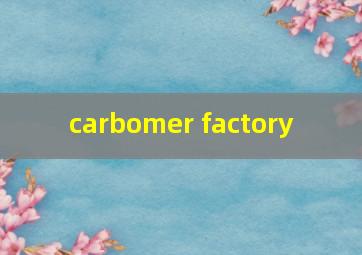 carbomer factory